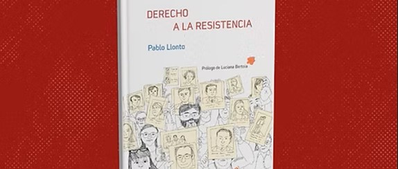 PABLO LLONTO: “LA RESISTENCIA A LA DICTADURA ERA UN DERECHO”