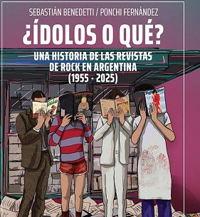 "IDOLOS O QUÉ": LA HISTORIA LOCAL DE LAS PUBLICACIONES DEDICADAS AL ROCK